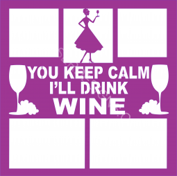 Keep Calm and Drink Wine